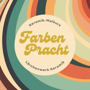 FARBENPRACHT Keramikkurs | Sa. 07.11.2026 | 11.00-13.00 Uhr - Einzelteilnehmer